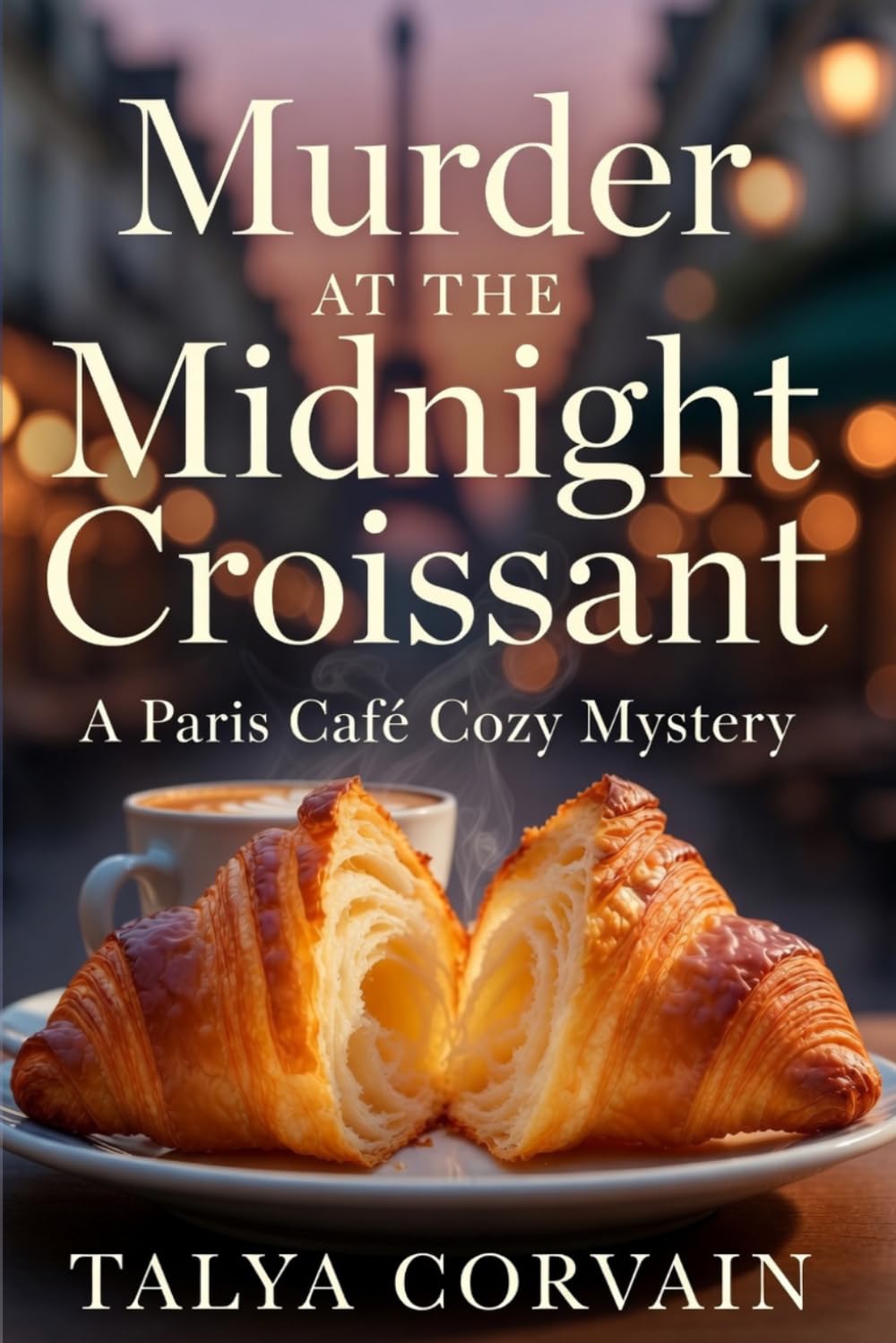 Murder at the Midnight Croissant: Murder at the Midnight Croissant: A Paris Café Cozy Mystery (Food & Culinary Cozy Mystery)