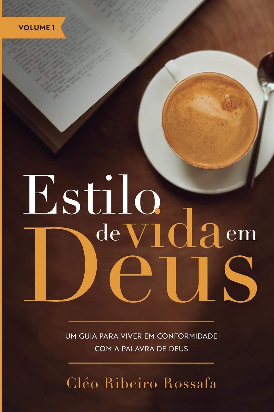 Estilo de Vida em Deus - Volume 1: Um guia para viver em conformidade com a palavra de Deus