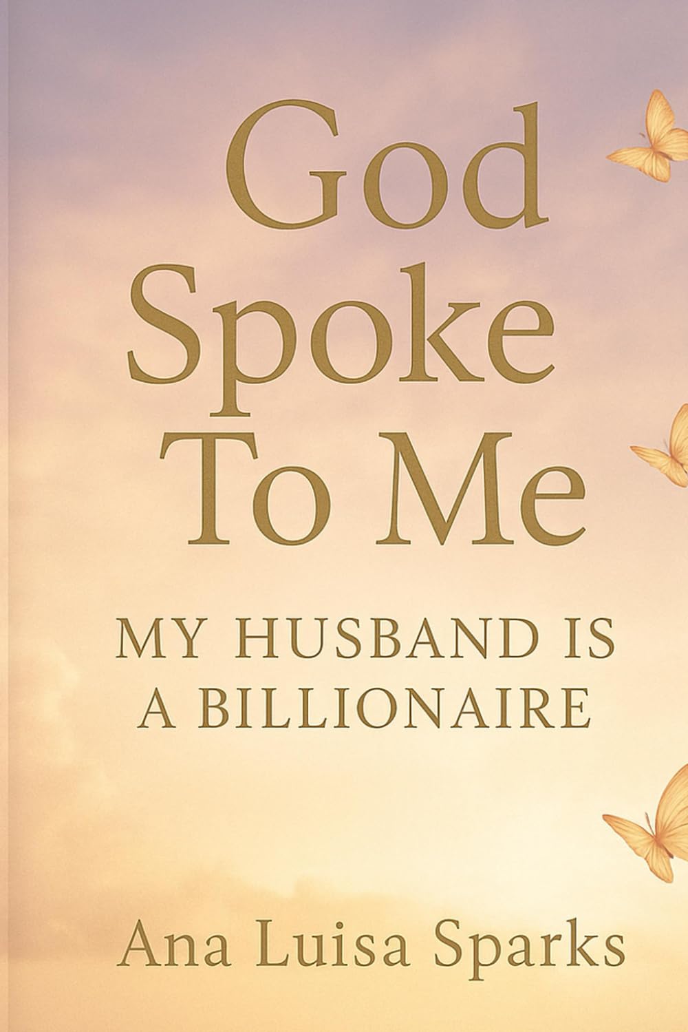 God Spoke To Me: My Husband Is A Billionaire