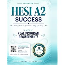 HESI A2 Success A Complete Study Guide to the Seven Academic Subjects, Program-Specific Components, and Practice Benchmarks