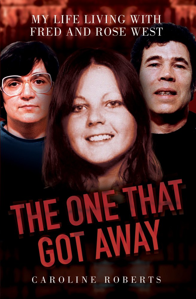 One That Got Away: My Life Living with Fred and Rose West
