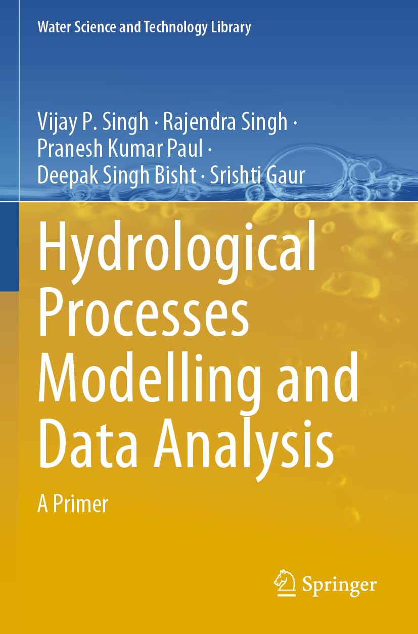 Hydrological Processes Modelling and Data Analysis: A Primer (Water Science and Technology Library)