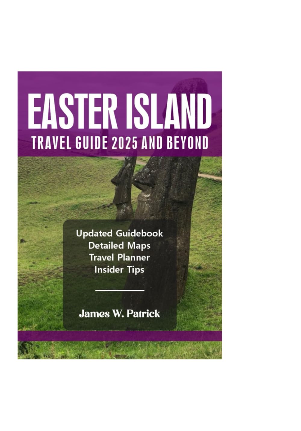 EASTER ISLAND TRAVEL GUIDE 2025 AND BEYOND (Cityscape Chronicles)