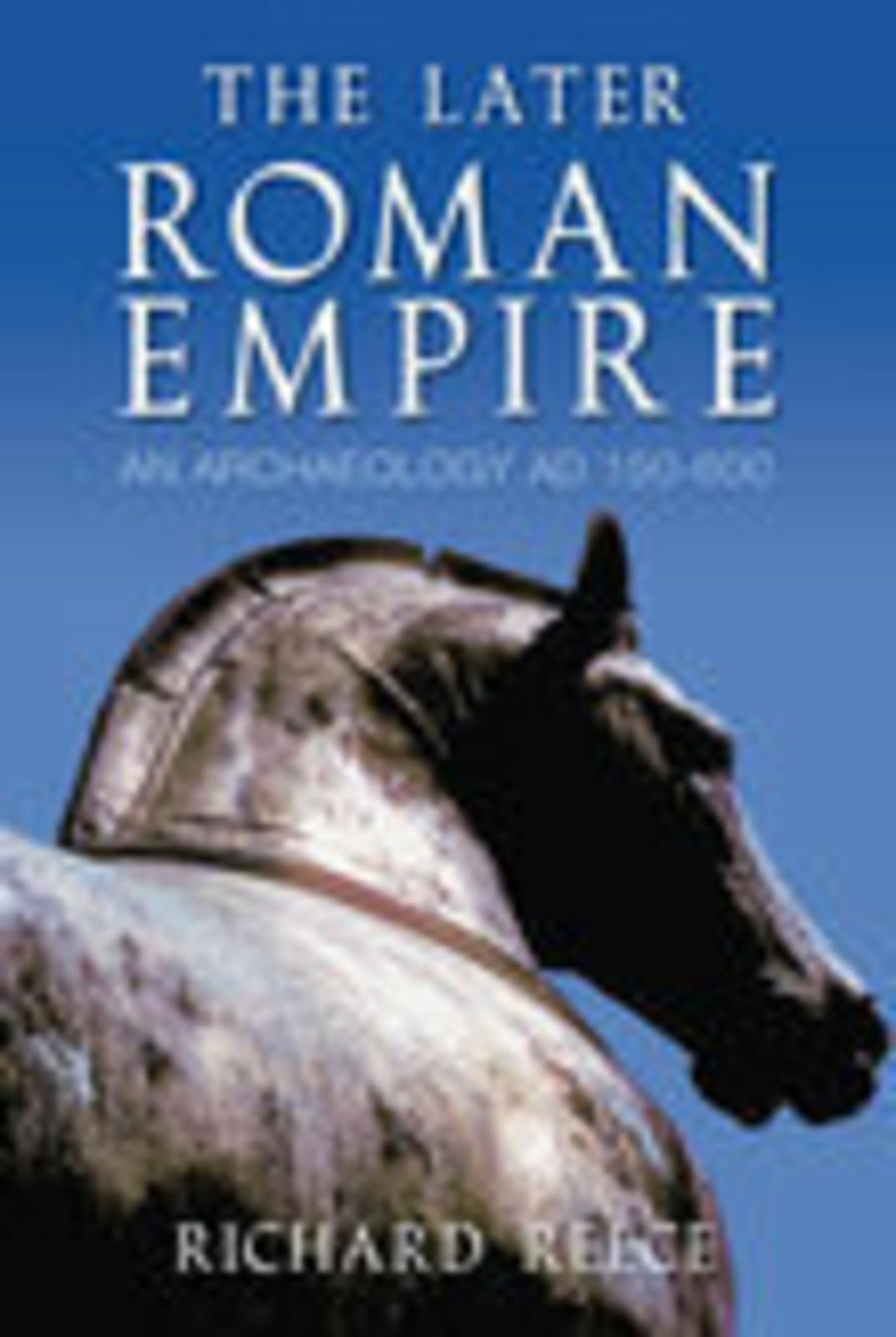 The Later Roman Empire: An Anthology AD 150-600