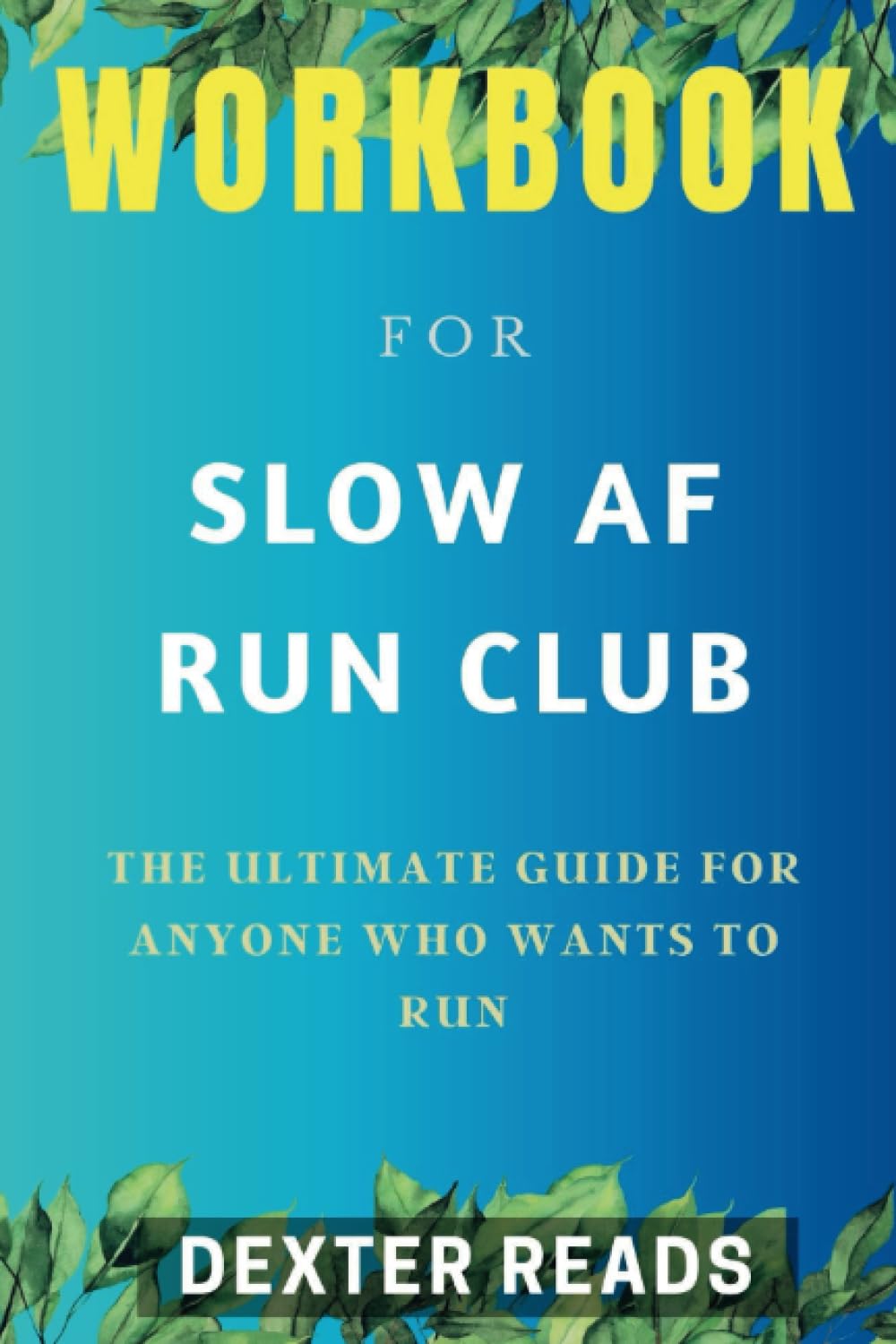 Workbook For Slow Af Run Club The ultimate guide for anyone who wants