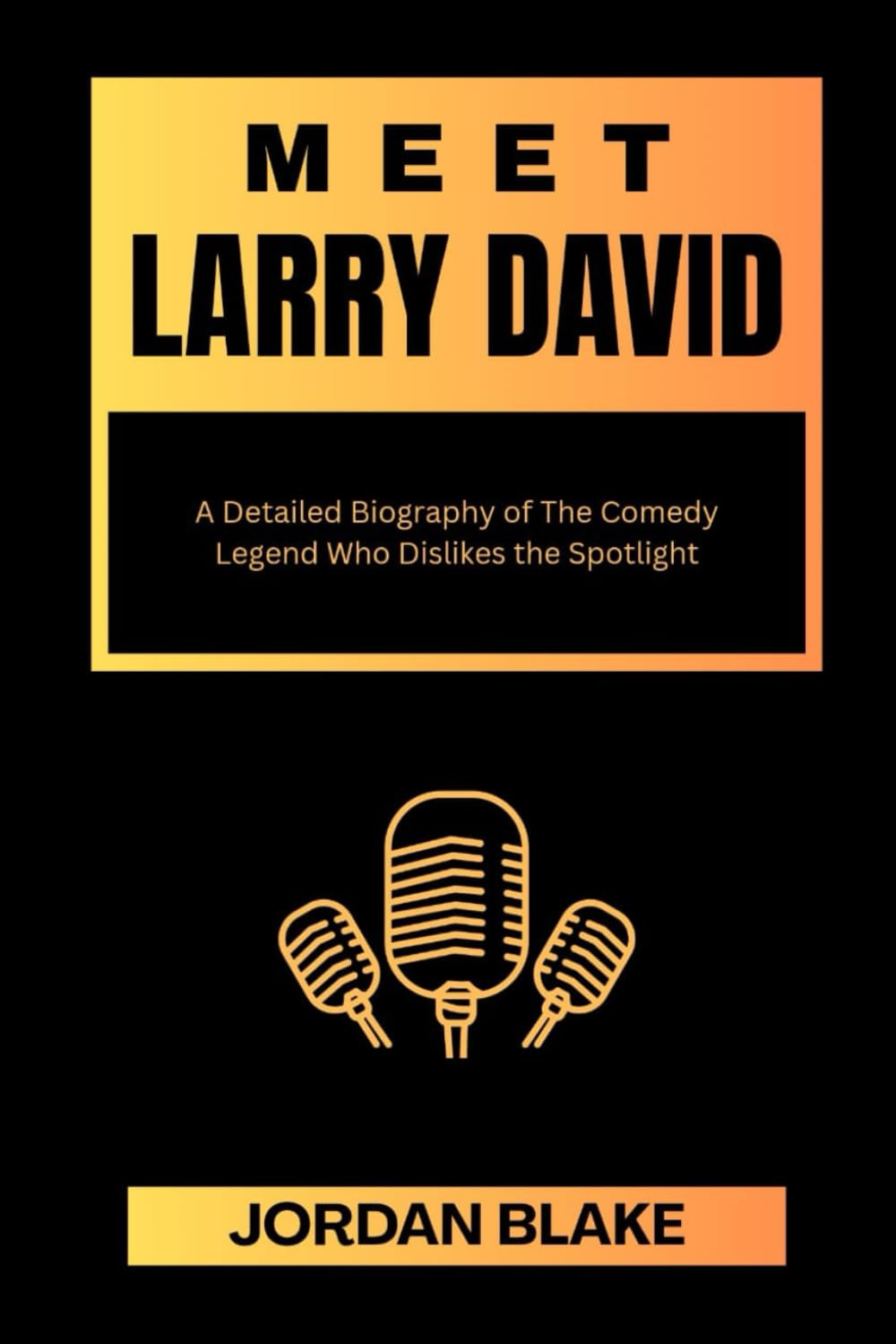 MEET LARRY DAVID: A Detailed Biography of The Comedy Legend Who Dislikes the Spotlight (Billionaire Comedians and What You Do Not Know About Them)