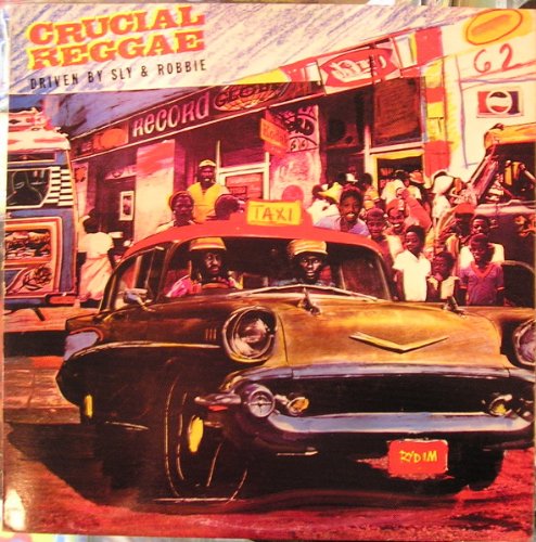 Crucial Reggae: Driven by Sly & Robbie [Vinyl]