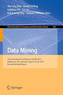 Data Mining: 15th Australasian Conference, AusDM 2017, Melbourne, VIC, Australia, August 19-20, 2017, Revised Selected Papers (Communications in Computer and Information Science, 845)