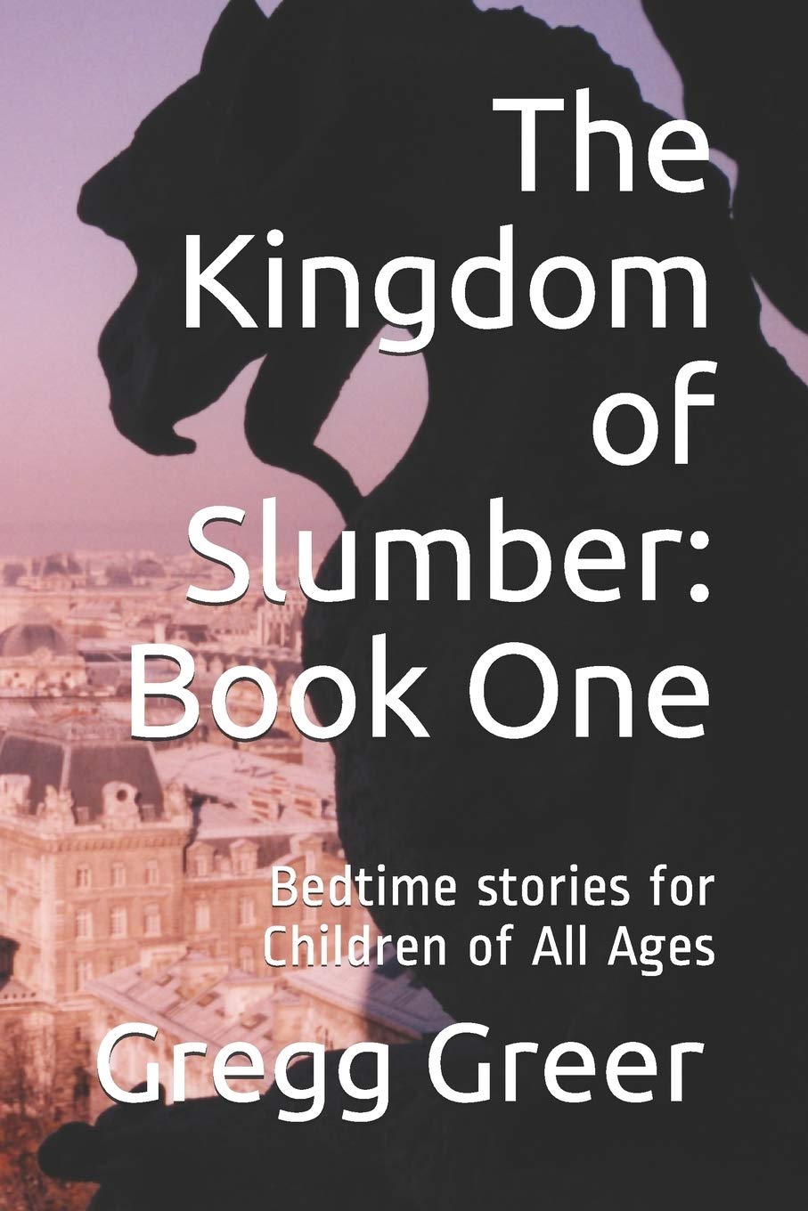 The Kingdom of Slumber: Book One: Bedtime stories for Children of All Ages: 1