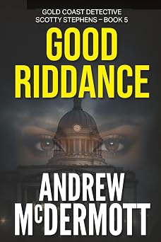 Good Riddance Gold Coast Detective Scotty Stephens   Book 5