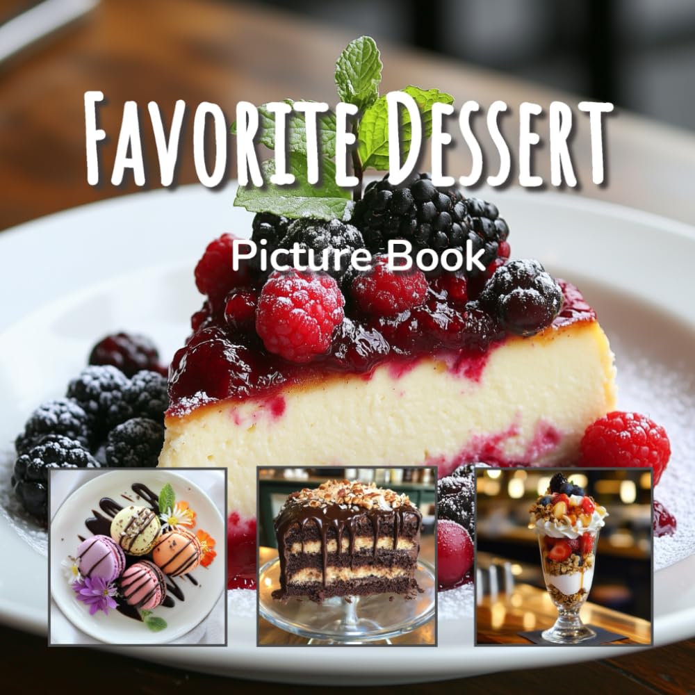 Favorite Dessert Picture Book: Large Photo Book of Comfort Desserts for Seniors, Dementia and Alzheimer's Patients and Nursing Homes