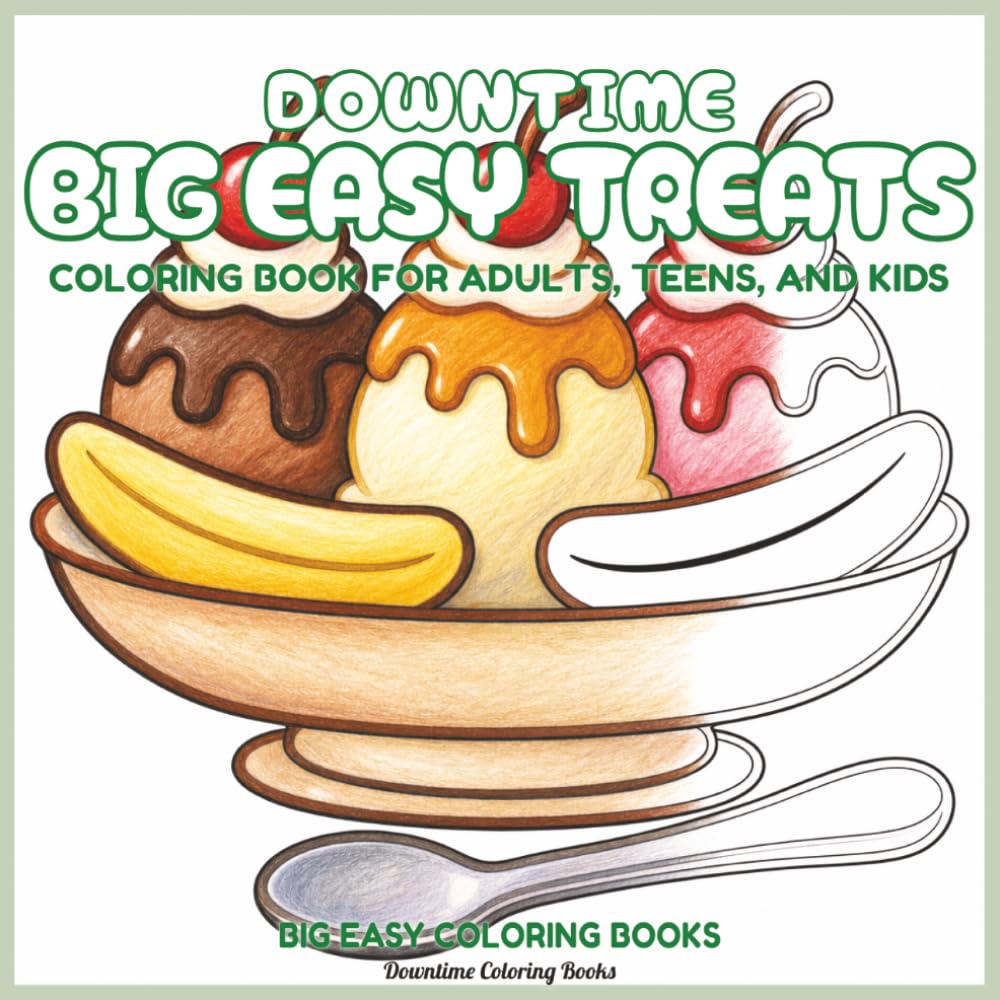 Downtime Big Easy Treats: Coloring Book for Adults, Teens, and Kids (Big Easy Coloring Books)