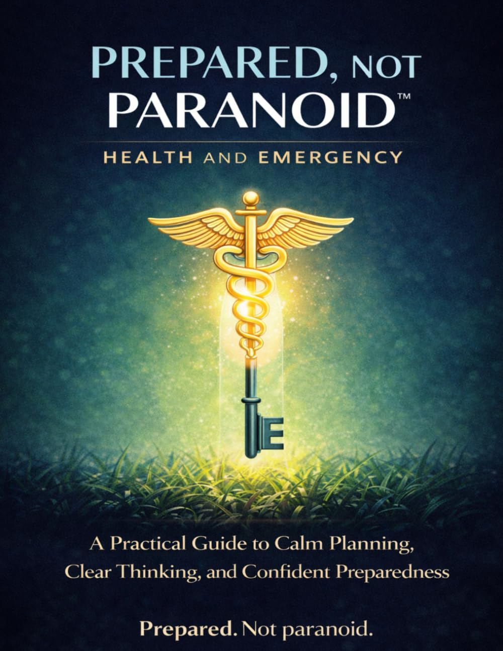 Prepared, Not Paranoid™ – Calm Emergency & Health Readiness Planner: A Practical Guide to Calm Planning, Clear Thinking, and Confident Preparedness