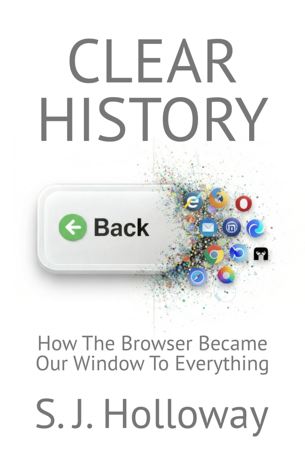 Clear History: How The Browser Became Our Window To Everything