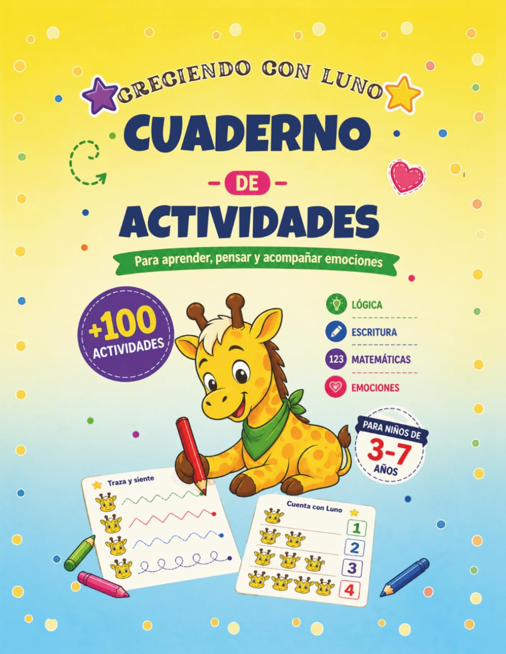 Cuaderno de actividades para niños de 3 a 7 años: Trazos, laberintos, juegos educativos y actividades para aprender, pensar jugando y acompañar emociones (CRECIENDO CON LUNO Y LOLO)
