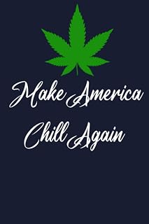 Make America Chill Again Funny Cannabis Leaf Hemp Cbd Gift: Management Notebook - Perfect size, 120 Pages