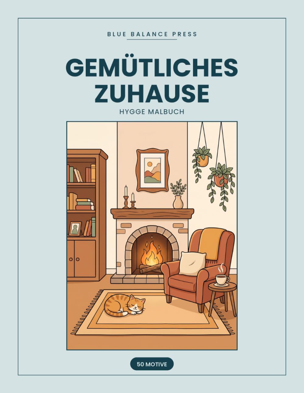Gemütliches Zuhause: Hygge Malbuch mit grossen einfachen Linien, 50 Motive (Blue Balance Press)