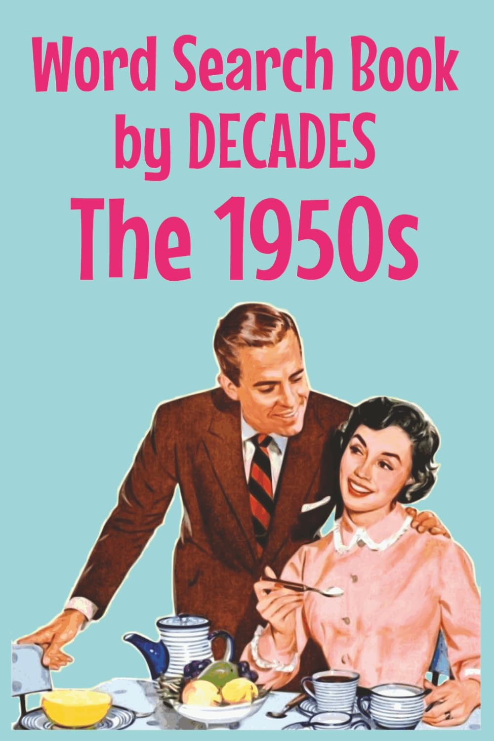 Word Search Book By Decades: Relaxing and Nostalgic 1950s Word Search Puzzles