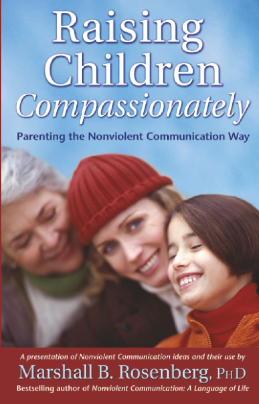 Raising Children Compassionately: Parenting the Nonviolent Communication Way (Nonviolent Communication Guides)