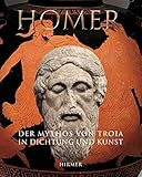  Homer: Der Mythos von Troia in Dichtung und Kunst. Katalogbuch zur Ausstellung in Basel, 17.3.2008-17.8.2008, Antikenmuseum und Sammlung Ludwig, ... Reiss-Engelhorn-Museum Mannheim