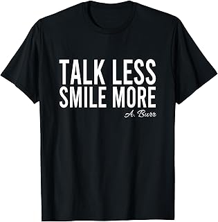 Talk Less Smile More Quote T-Shirt
