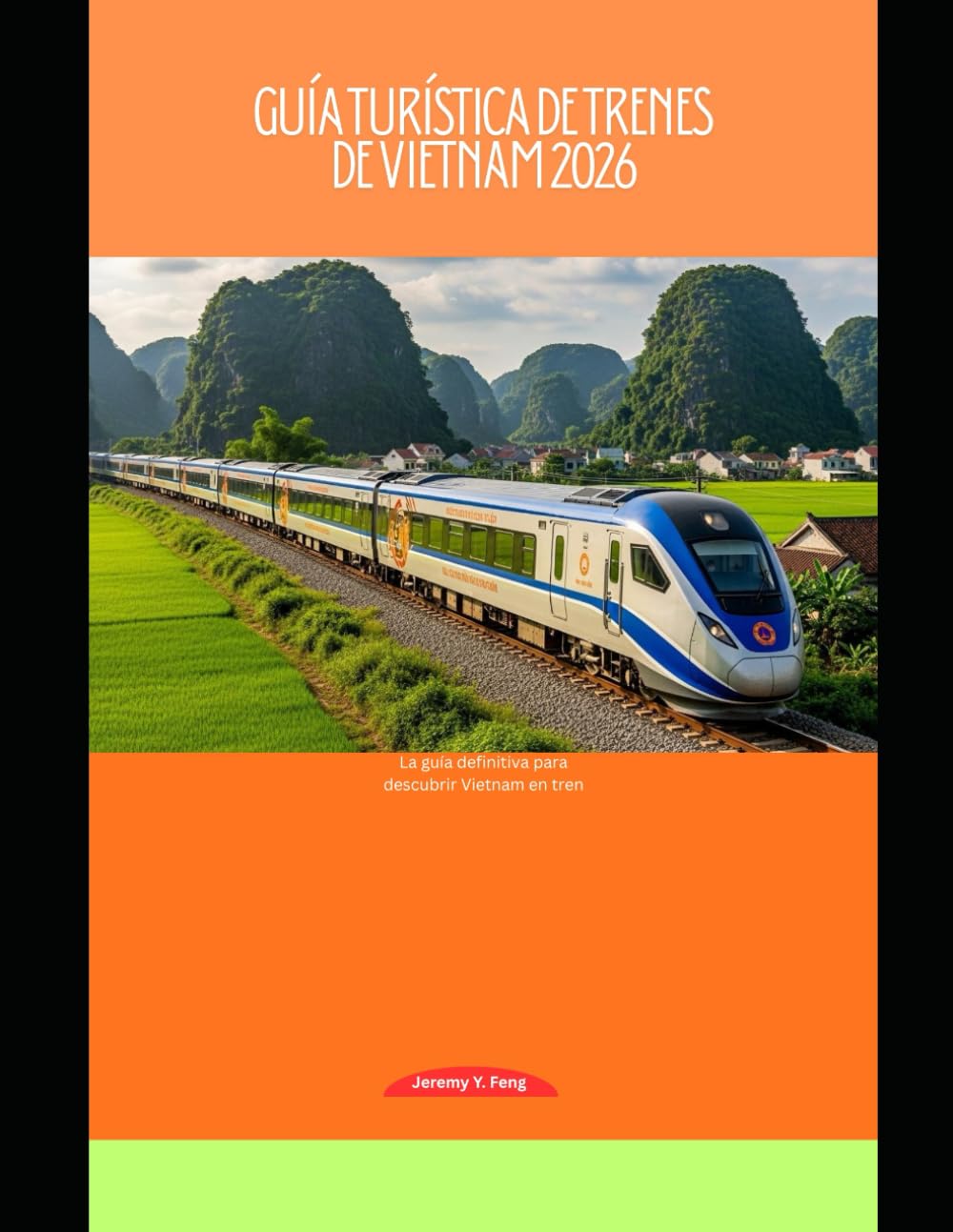 Guía turística de trenes de Vietnam 2026: La guía definitiva para descubrir Vietnam en tren (Railway Journeys: The 2026 Train Travel Guide Collection)