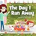 The Day I Ran Away