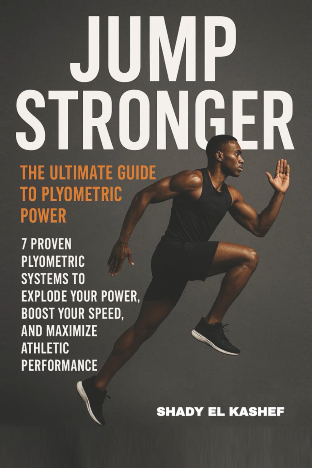 Jump Stronger: 7 Proven Plyometric Systems to Explode Your Power, Boost Your Speed, and Maximize Athletic Performance      Paperback – September 29, 2025