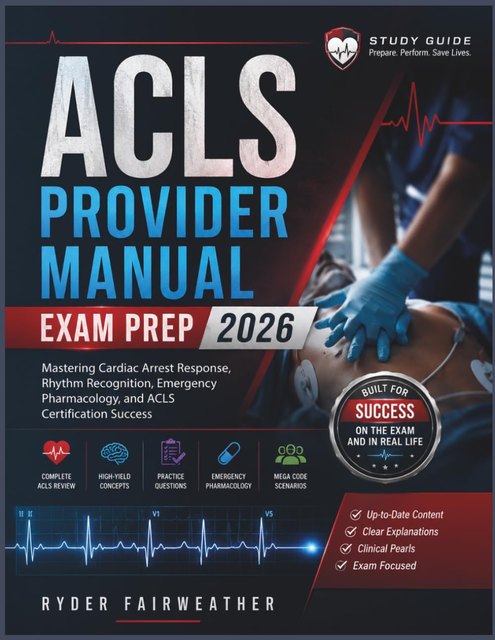 ACLS PROVIDER MANUAL EXAM PREP 2026: Mastering Cardiac Arrest Response, Rhythm Recognition, Emergency Pharmacology, and ACLS Certification Success