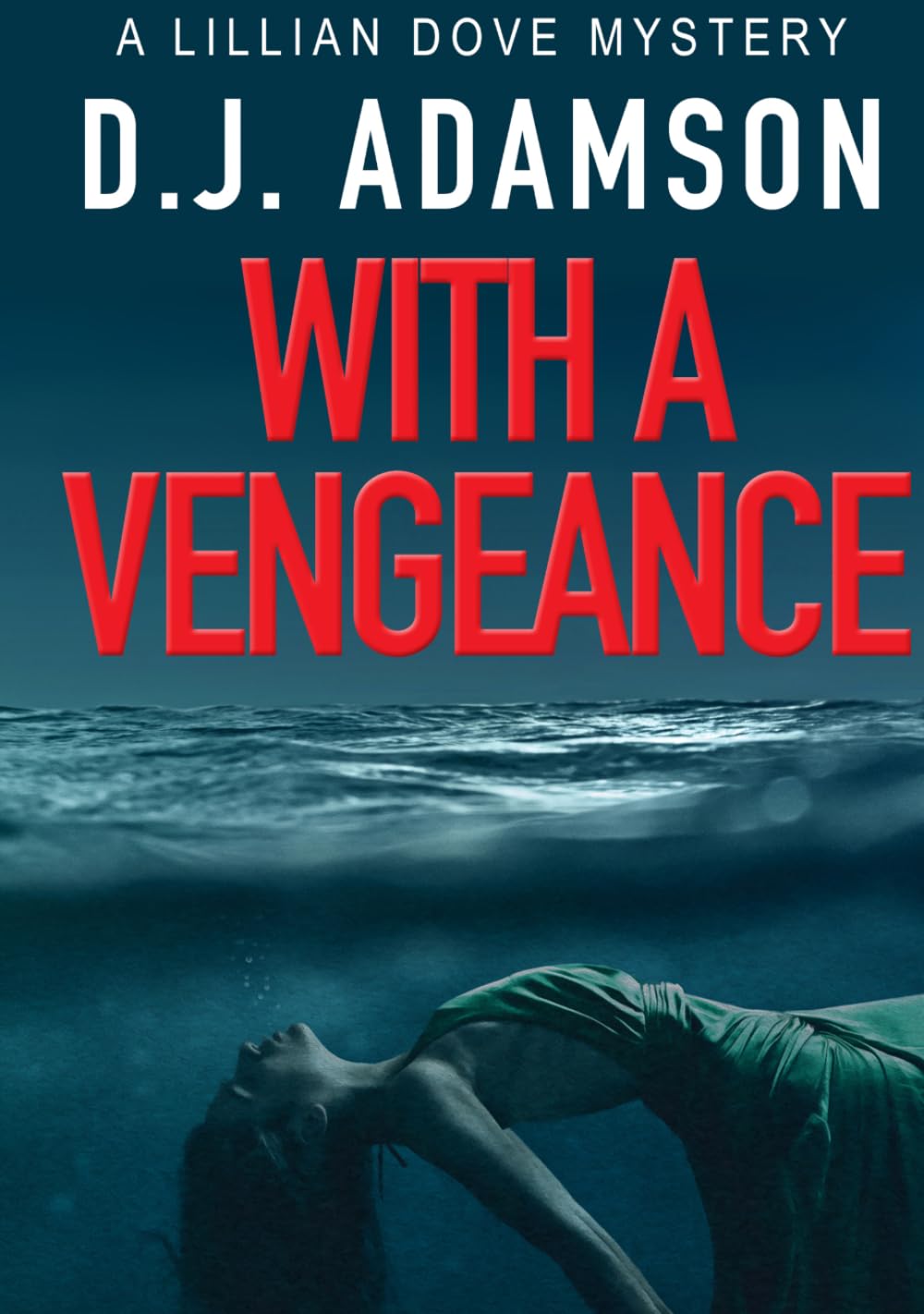WITH A VENGEANCE: Lillian Dove Mystery, Book 4 (Lillian Dove Mystery Series)