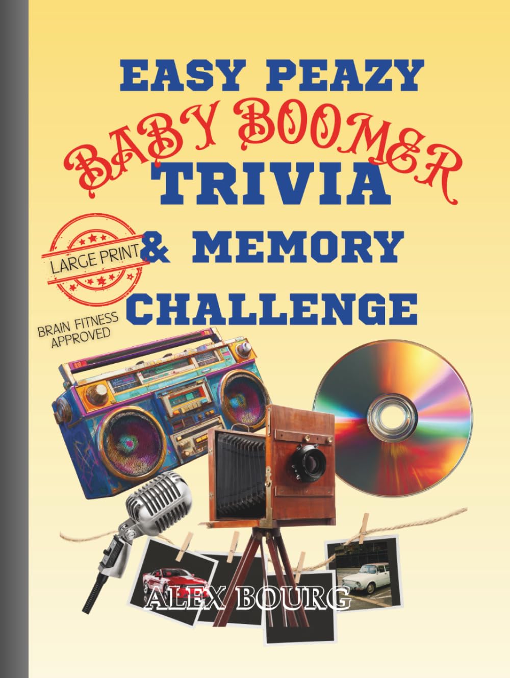 Easy Peasy Baby Boomer Trivia & Memory Challenge: "Nostalgic Brain Games & Memory Challenges for Baby Boomers | Fun Trivia, Mazes, and Puzzles from ... and 70s | Large Print Edition for Seniors"