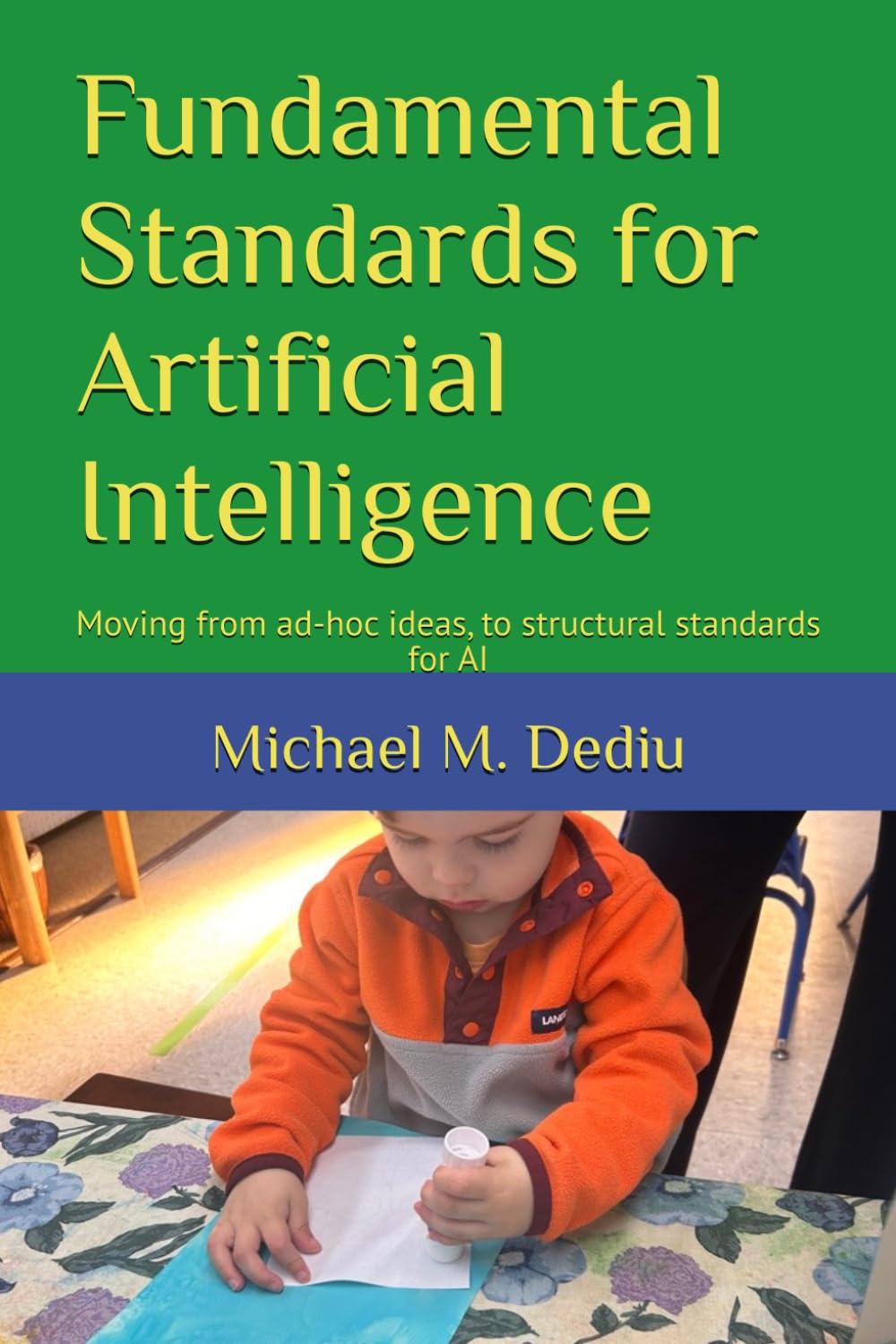 Fundamental Standards for Artificial Intelligence: Moving from ad-hoc ideas, to structural standards for AI