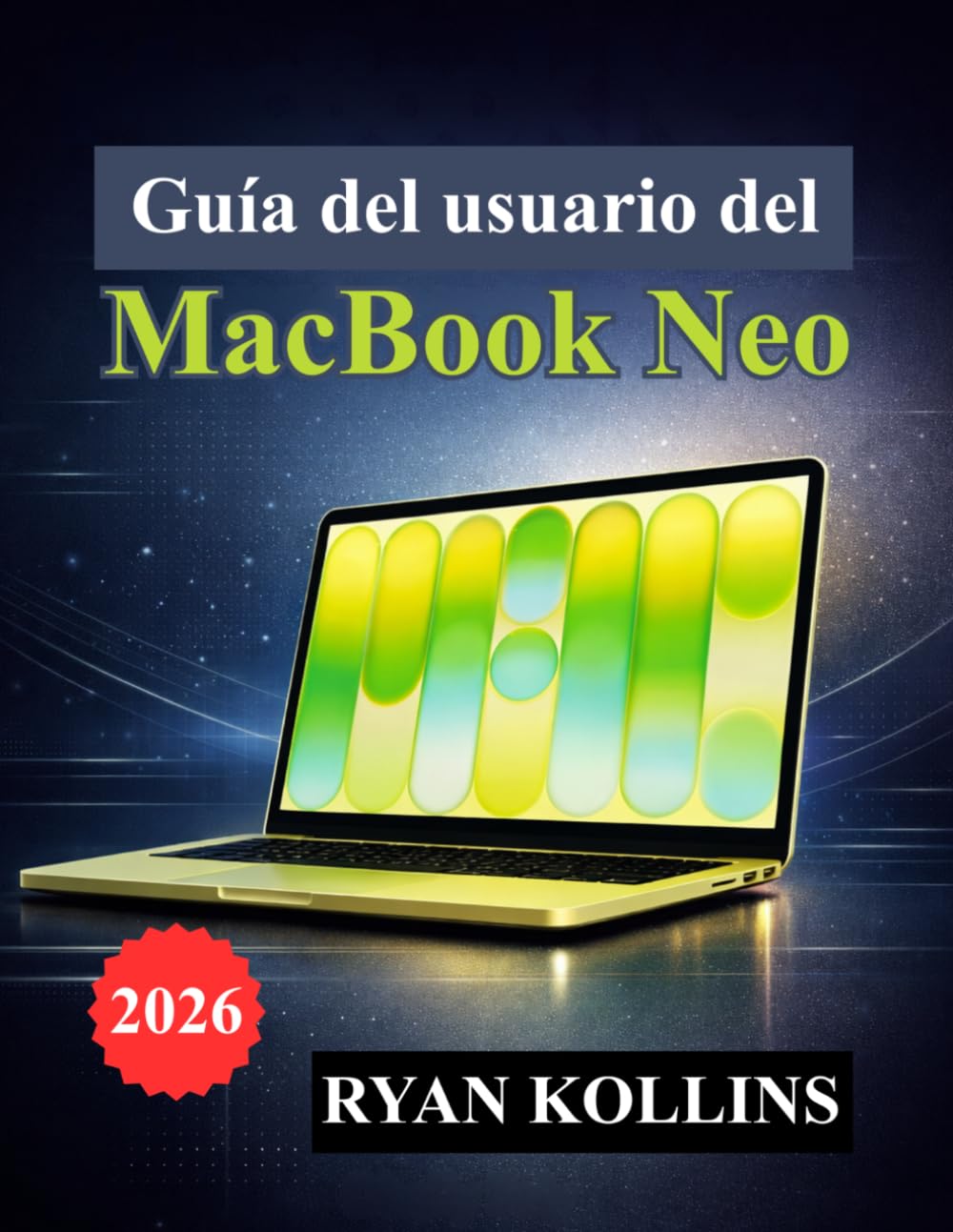 Guía del usuario del MacBook Neo: Manual práctico para la configuración, macOS, aplicaciones, personalización y herramientas de productividad