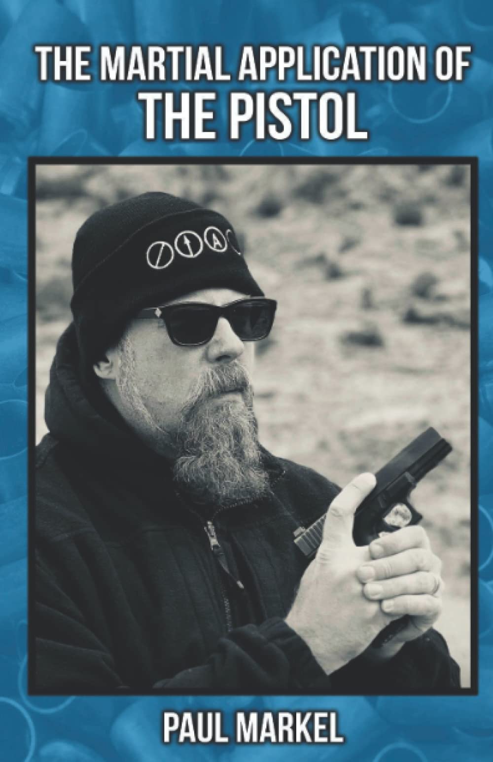 The Martial Application of the Pistol (Martial Application of Firearms)