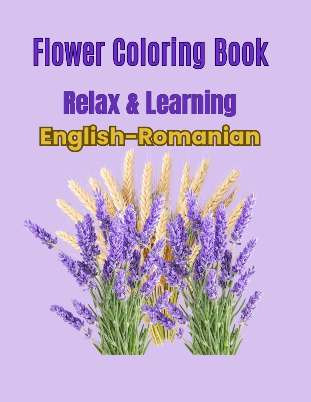 Flower Coloring Book: Relax & Learn /English-Romanian (English- Romanian Coloring Books)