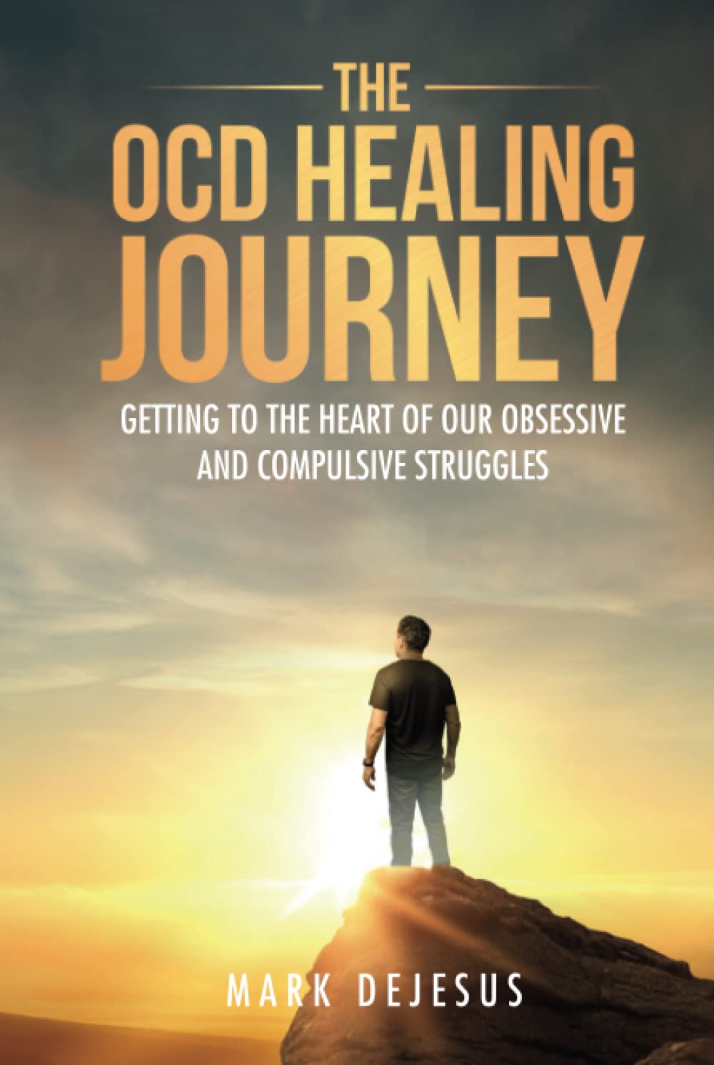 The OCD Healing Journey: Getting to the Heart of Our Obsessive and Compulsive Struggles