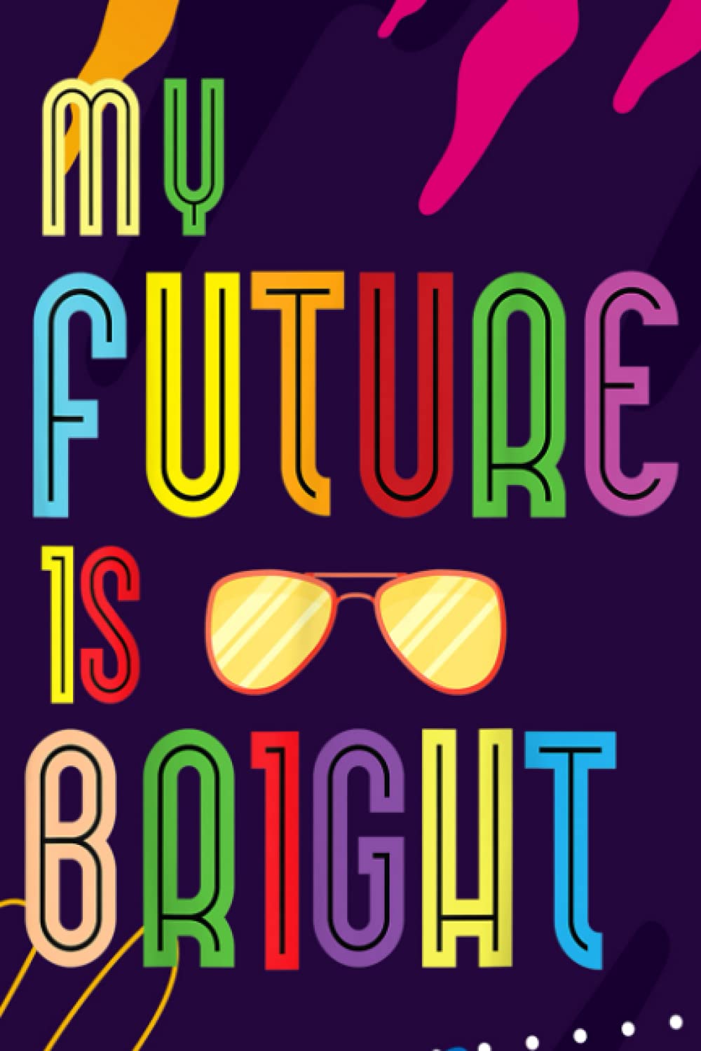 Daily Dream Journal - My Future is Bright Positive Message