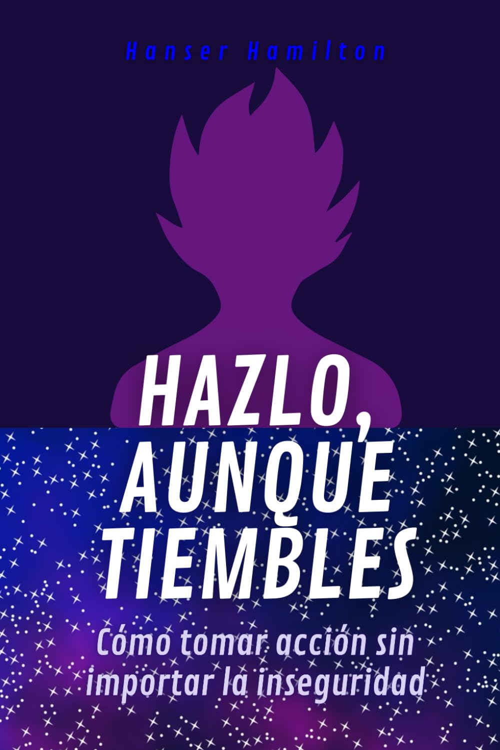 Hazlo, aunque tiembles: Cómo tomar acción sin importar la inseguridad