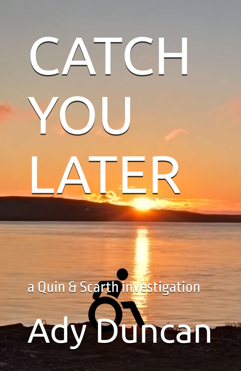 CATCH YOU LATER: a Quin & Scarth murder investigation
