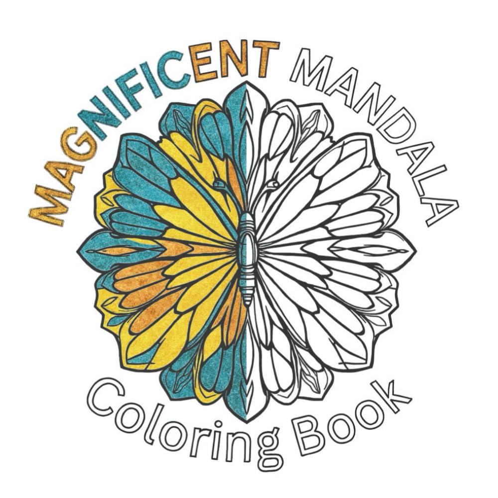 MAGNIFICENT MANDALA COLORING BOOK: A Coloring book for teens and adults featuring geometric shapes and designs (Bold and Easy Coloring Collection)