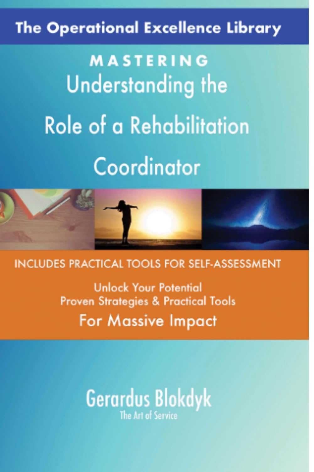 The Operational Excellence Library; Mastering Understanding the Role of a Rehabilitation Coordinator