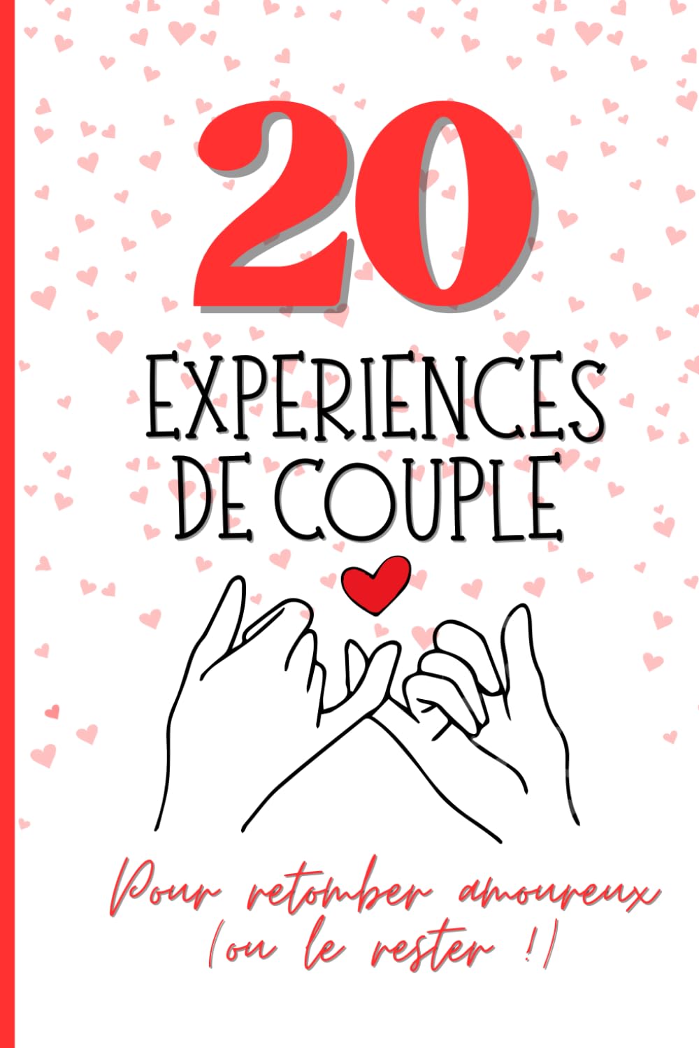 20 expériences de couple - Carnet d'activités à deux pour retomber amoureux ou le rester: Des défis simples et ludiques pour renforcer la complicité, la communication et l’amour au quotidien