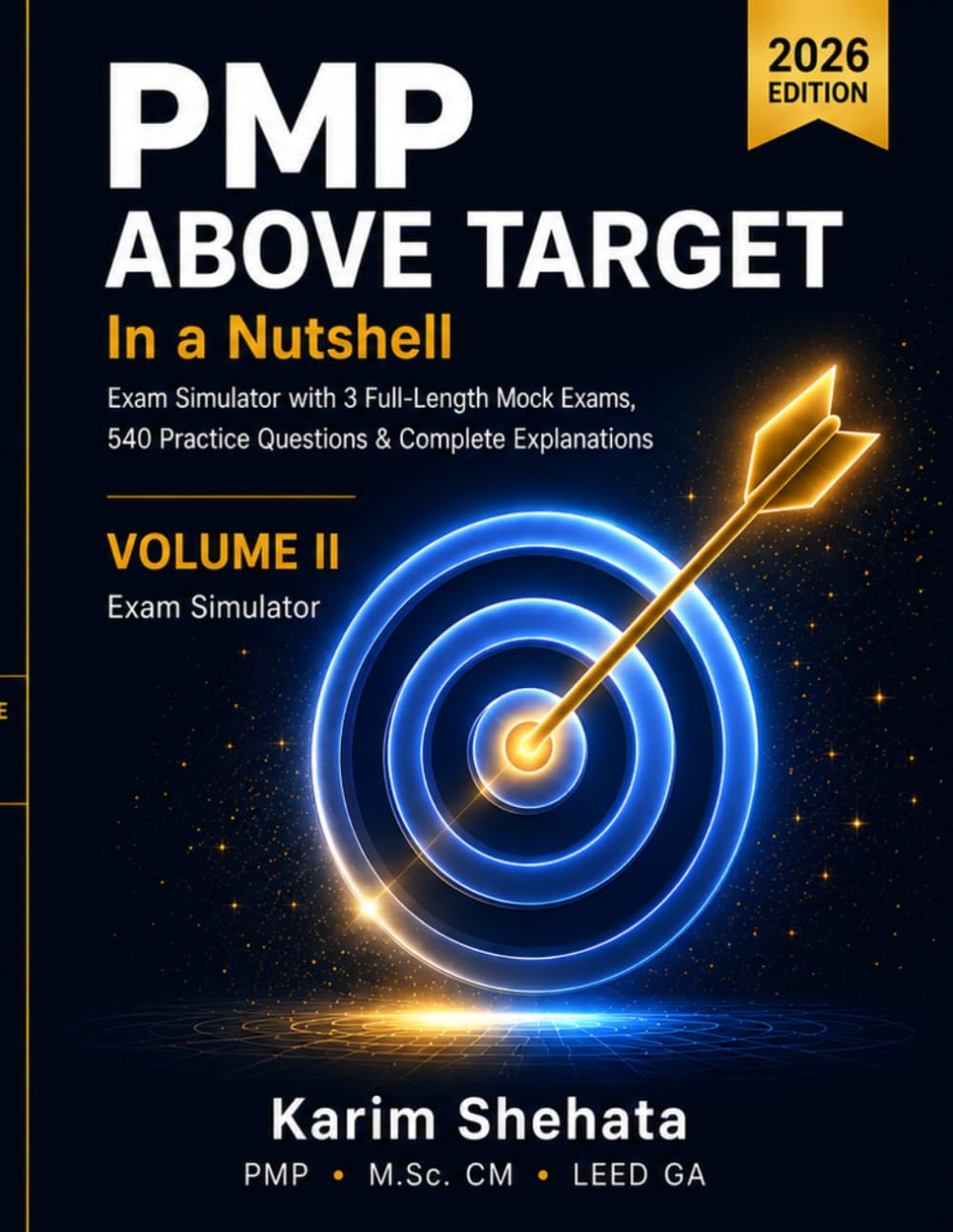 PMP Above Target In A Nutshell: Exam Simulator: 3 Full-Length Mock Exams · 540 Questions · Complete Answer Explanations