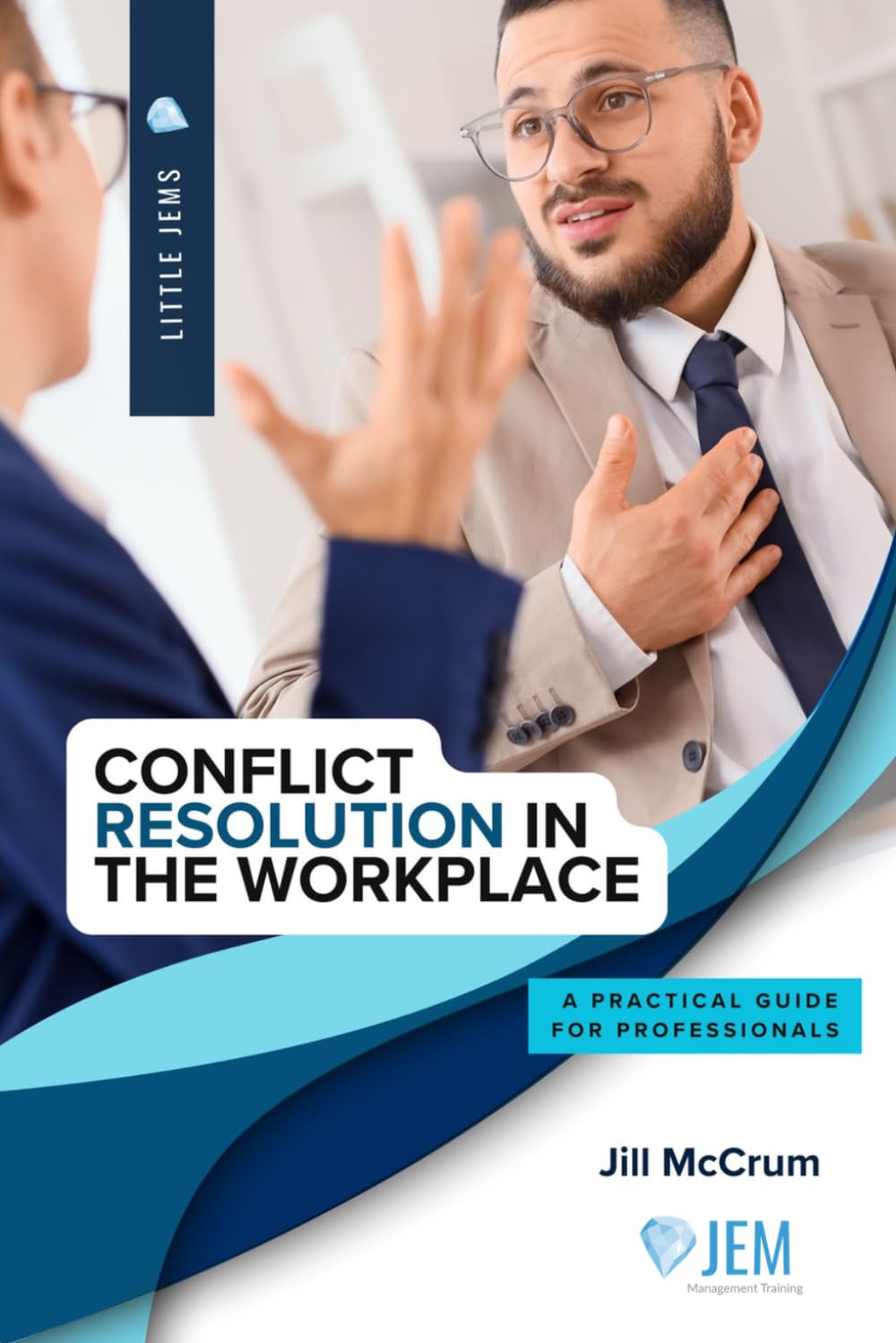 Conflict Resolution in the Workplace: A practical guide