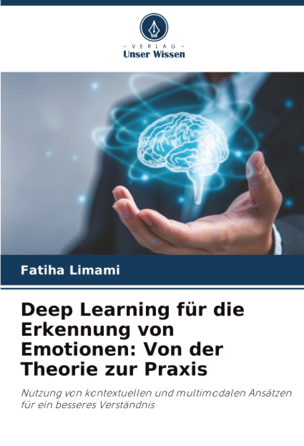 Deep Learning für die Erkennung von Emotionen: Von der Theorie zur Praxis: Nutzung von kontextuellen und multimodalen Ansätzen für ein besseres Verständnis