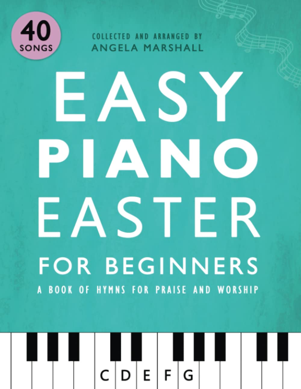 Easy Piano Easter for Beginners: A Book of Hymns for Praise and Worship (Easy Piano Songs for Beginners)