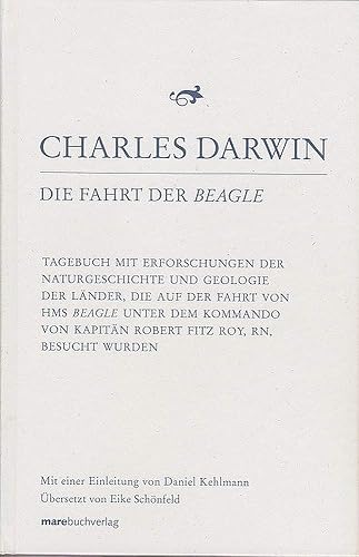 Die Fahrt der Beagle: Tagebuch mit Erforschungen der Naturgeschichte und Geologie der Länder, die auf der Fahrt von HMS Beagle unter dem Kommando von ... Kapitän Robert Fitzroy, RN, besucht wurden
