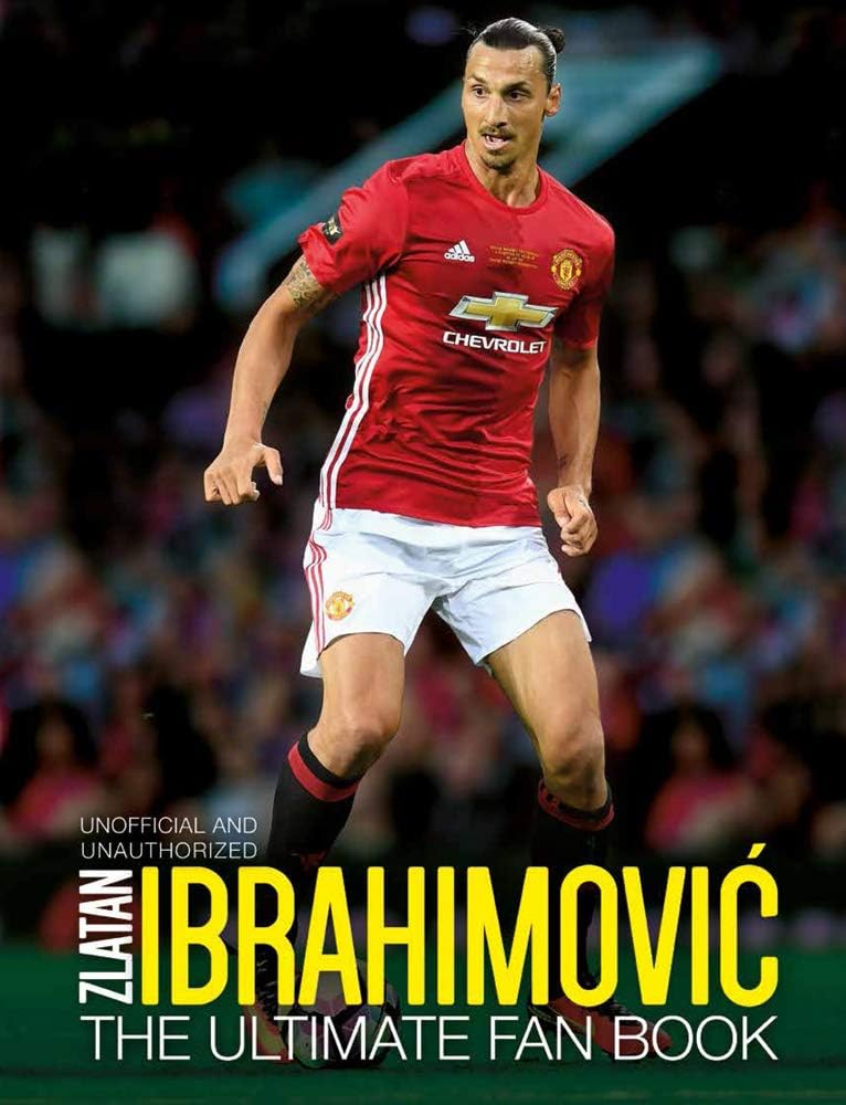Zlatan Ibrahimovic: The Ultimate Fan Book (Y) Paperback โ April 4, 2017