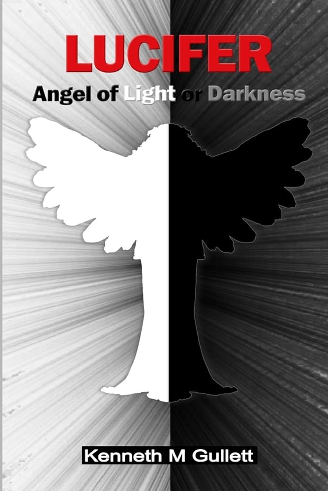 Lucifer: Angel of Light or Darkness: Gullett, Kenneth