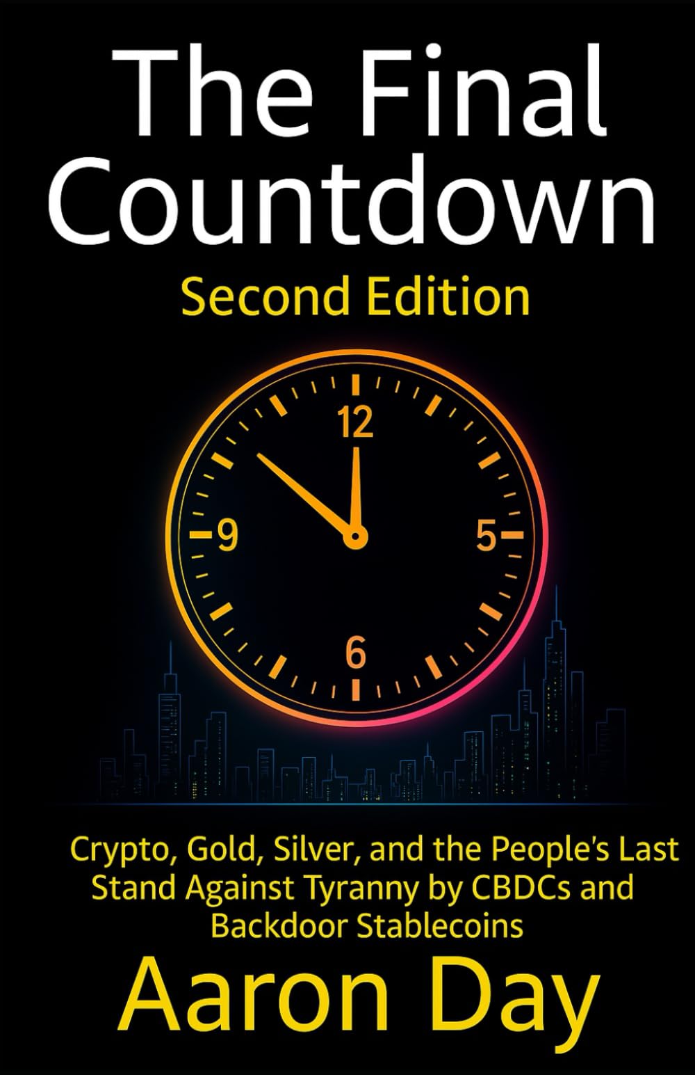 The Final Countdown: Crypto, Gold, Silver, and the People's Last Stand Against Tyranny by Central Bank Digital Currencies (CBDCs)